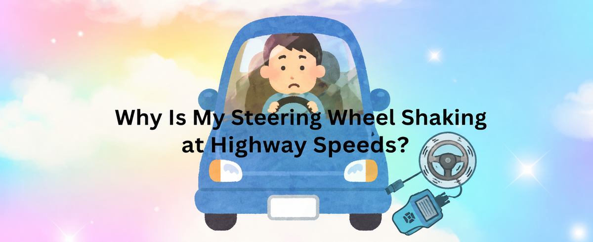 Why Does My Steering Wheel Shake at High Speeds?